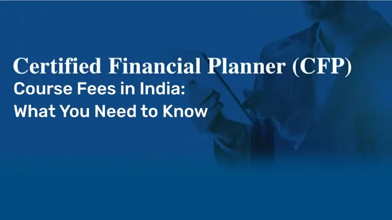 CFP Course Fees in India: What You Need to Know